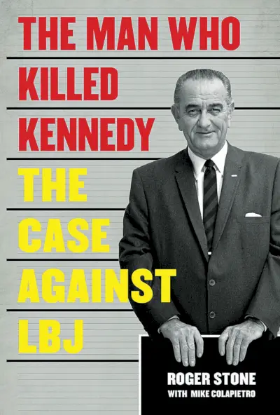 Roger Stones nya bok säger att L.B.J. Dödade Kennedy